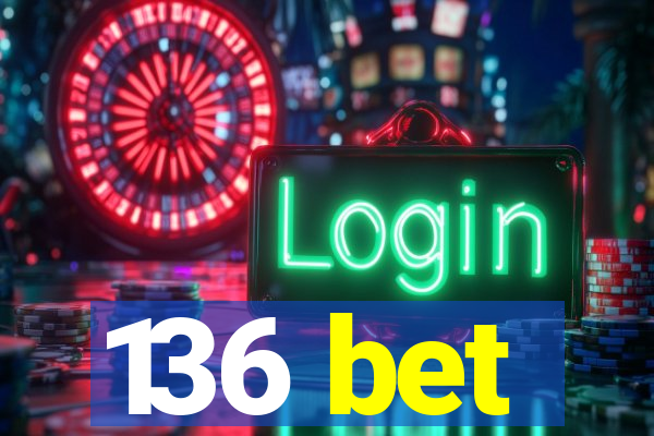 136 bet